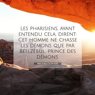Picture 07 - Matthieu 12:24 LSG - Les pharisiens, ayant entendu cela, dirent: Cet - Bible Verse Picture