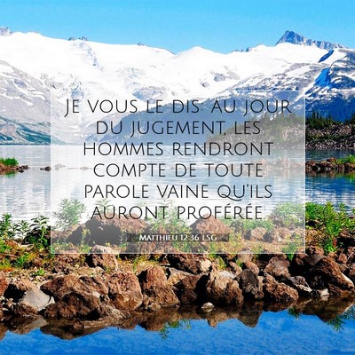 Picture 07 - Matthieu 12:36 LSG - Je vous le dis: au jour du jugement, les hommes - Bible Verse Picture