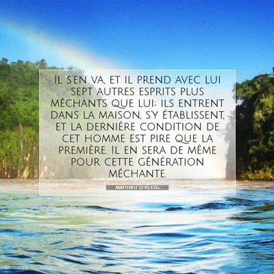 Picture 07 - Matthieu 12:45 LSG - Il s'en va, et il prend avec lui sept autres - Bible Verse Picture