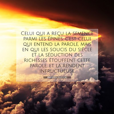 Picture 07 - Matthieu 13:22 LSG - Celui qui a reçu la semence parmi les épines, - Bible Verse Picture