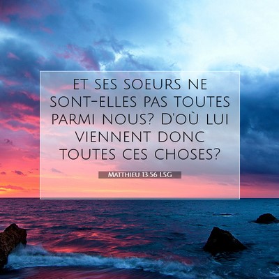 Picture 07 - Matthieu 13:56 LSG - et ses soeurs ne sont-elles pas toutes parmi - Bible Verse Picture