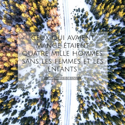Picture 07 - Matthieu 15:38 LSG - Ceux qui avaient mangé étaient quatre mille - Bible Verse Picture