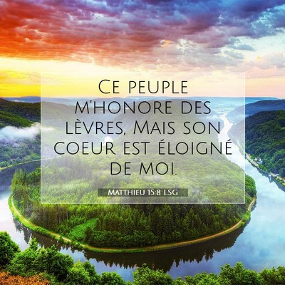Picture 07 - Matthieu 15:8 LSG - Ce peuple m'honore des lèvres, Mais son coeur - Bible Verse Picture