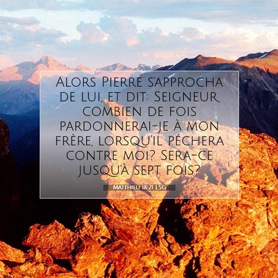 Picture 07 - Matthieu 18:21 LSG - Alors Pierre s'approcha de lui, et dit: Seigneur, - Bible Verse Picture