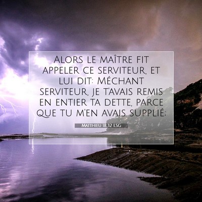 Picture 07 - Matthieu 18:32 LSG - Alors le maître fit appeler ce serviteur, et lui - Bible Verse Picture