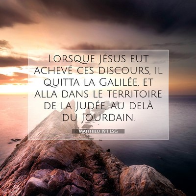 Picture 07 - Matthieu 19:1 LSG - Lorsque Jésus eut achevé ces discours, il - Bible Verse Picture