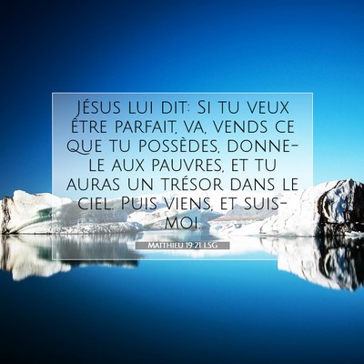 Picture 07 - Matthieu 19:21 LSG - Jésus lui dit: Si tu veux être parfait, va, - Bible Verse Picture