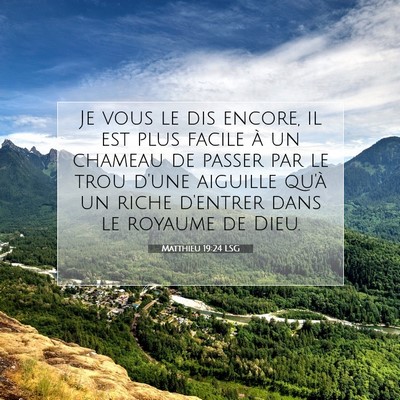 Picture 07 - Matthieu 19:24 LSG - Je vous le dis encore, il est plus facile à un - Bible Verse Picture