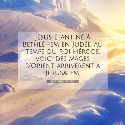 Picture 07 - Matthieu 2:1 LSG - Jésus étant né à Bethléhem en Judée, au - Bible Verse Picture