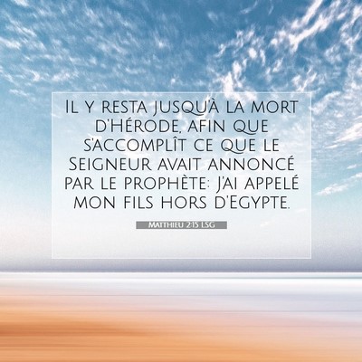 Picture 07 - Matthieu 2:15 LSG - Il y resta jusqu'à la mort d'Hérode, afin que - Bible Verse Picture
