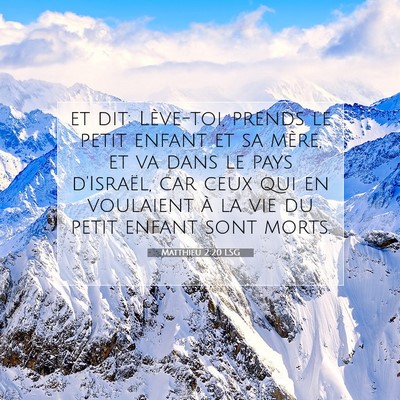 Picture 07 - Matthieu 2:20 LSG - et dit: Lève-toi, prends le petit enfant et sa - Bible Verse Picture