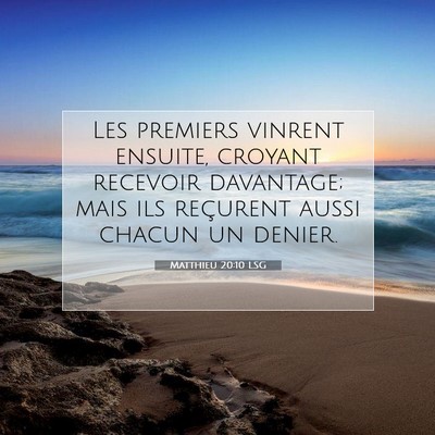 Picture 07 - Matthieu 20:10 LSG - Les premiers vinrent ensuite, croyant recevoir - Bible Verse Picture