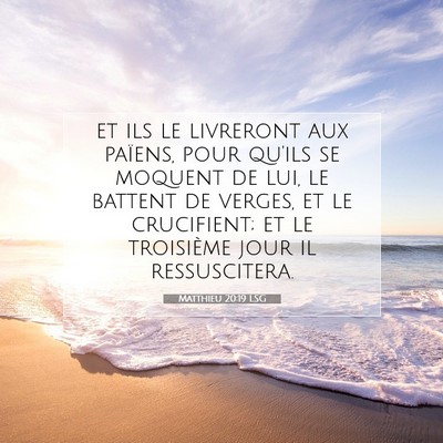 Picture 07 - Matthieu 20:19 LSG - et ils le livreront aux païens, pour qu'ils se - Bible Verse Picture