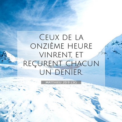 Picture 07 - Matthieu 20:9 LSG - Ceux de la onzième heure vinrent, et reçurent - Bible Verse Picture