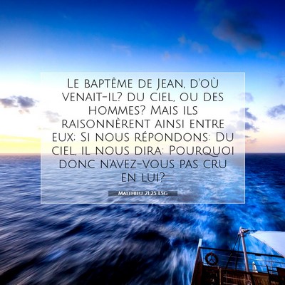 Picture 07 - Matthieu 21:25 LSG - Le baptême de Jean, d'où venait-il? du ciel, ou - Bible Verse Picture
