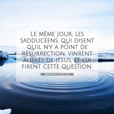 Picture 07 - Matthieu 22:23 LSG - Le même jour, les sadducéens, qui disent qu'il - Bible Verse Picture