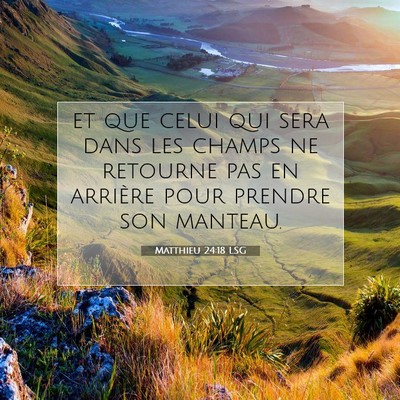 Picture 07 - Matthieu 24:18 LSG - et que celui qui sera dans les champs ne retourne - Bible Verse Picture