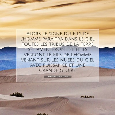 Picture 07 - Matthieu 24:30 LSG - Alors le signe du Fils de l'homme paraîtra dans - Bible Verse Picture
