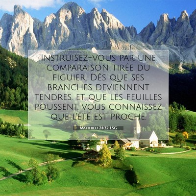 Picture 07 - Matthieu 24:32 LSG - Instruisez-vous par une comparaison tirée du - Bible Verse Picture