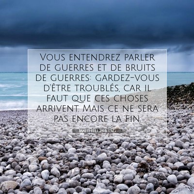 Picture 07 - Matthieu 24:6 LSG - Vous entendrez parler de guerres et de bruits de - Bible Verse Picture