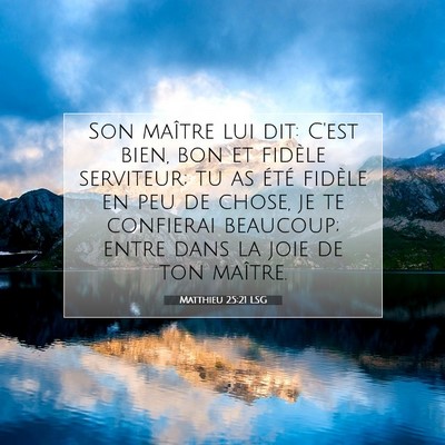 Picture 07 - Matthieu 25:21 LSG - Son maître lui dit: C'est bien, bon et fidèle - Bible Verse Picture