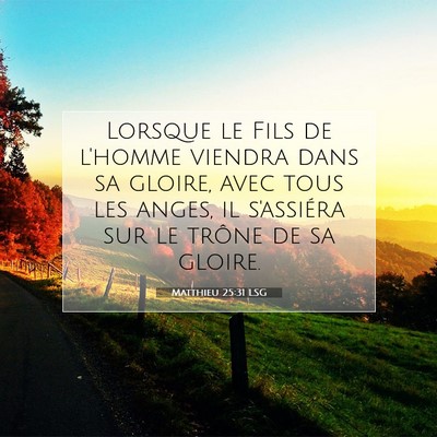 Picture 07 - Matthieu 25:31 LSG - Lorsque le Fils de l'homme viendra dans sa - Bible Verse Picture