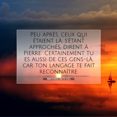 Picture 07 - Matthieu 26:73 LSG - Peu après, ceux qui étaient là, s'étant - Bible Verse Picture