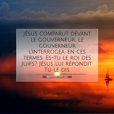 Picture 07 - Matthieu 27:11 LSG - Jésus comparut devant le gouverneur. Le - Bible Verse Picture
