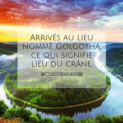 Picture 07 - Matthieu 27:33 LSG - Arrivés au lieu nommé Golgotha, ce qui signifie - Bible Verse Picture