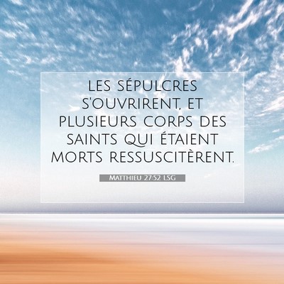 Picture 07 - Matthieu 27:52 LSG - les sépulcres s'ouvrirent, et plusieurs corps - Bible Verse Picture