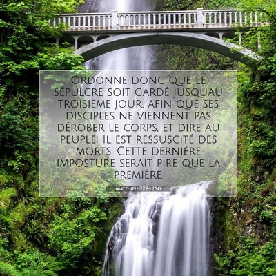 Picture 07 - Matthieu 27:64 LSG - Ordonne donc que le sépulcre soit gardé - Bible Verse Picture