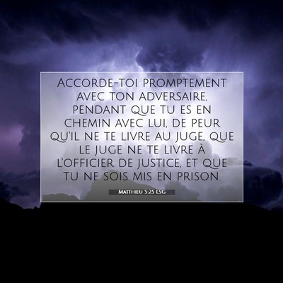 Picture 07 - Matthieu 5:25 LSG - Accorde-toi promptement avec ton adversaire, - Bible Verse Picture