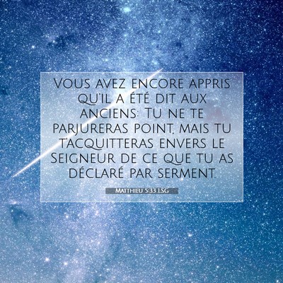 Picture 07 - Matthieu 5:33 LSG - Vous avez encore appris qu'il a été dit aux - Bible Verse Picture