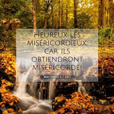 Picture 07 - Matthieu 5:7 LSG - Heureux les miséricordieux, car ils obtiendront - Bible Verse Picture