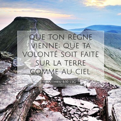 Picture 07 - Matthieu 6:10 LSG - que ton règne vienne; que ta volonté soit faite - Bible Verse Picture