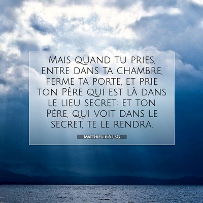 Picture 07 - Matthieu 6:6 LSG - Mais quand tu pries, entre dans ta chambre, ferme - Bible Verse Picture