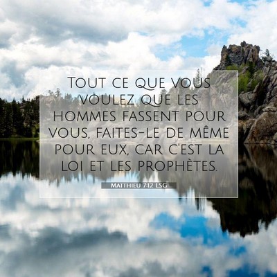 Picture 07 - Matthieu 7:12 LSG - Tout ce que vous voulez que les hommes fassent - Bible Verse Picture