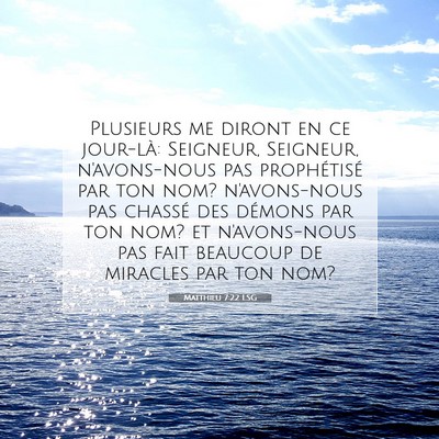 Picture 07 - Matthieu 7:22 LSG - Plusieurs me diront en ce jour-là: Seigneur, - Bible Verse Picture