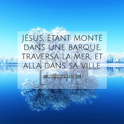 Picture 07 - Matthieu 9:1 LSG - Jésus, étant monté dans une barque, traversa - Bible Verse Picture