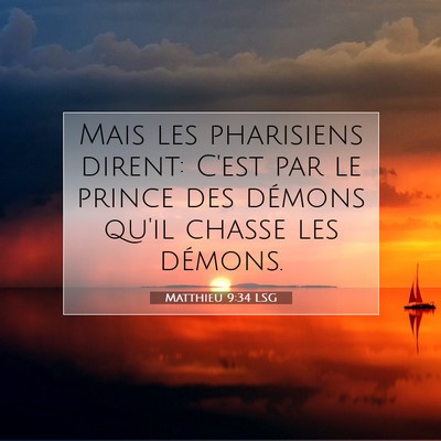 Picture 07 - Matthieu 9:34 LSG - Mais les pharisiens dirent: C'est par le prince - Bible Verse Picture