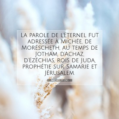 Picture 07 - Michée 1:1 LSG - La parole de l'Eternel fut adressée à Michée, - Bible Verse Picture