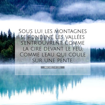 Picture 07 - Michée 1:4 LSG - Sous lui les montagnes se fondent, Les vallées - Bible Verse Picture