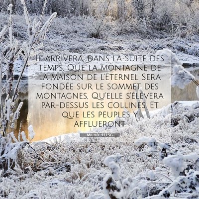 Picture 07 - Michée 4:1 LSG - Il arrivera, dans la suite des temps, Que la - Bible Verse Picture