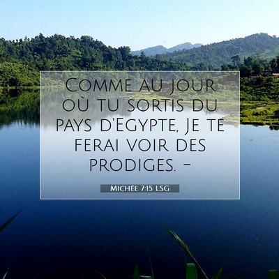 Picture 07 - Michée 7:15 LSG - Comme au jour où tu sortis du pays d'Egypte, Je - Bible Verse Picture