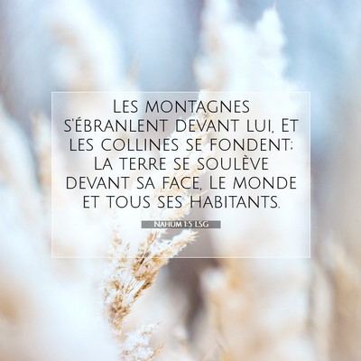 Picture 07 - Nahum 1:5 LSG - Les montagnes s'ébranlent devant lui, Et les - Bible Verse Picture
