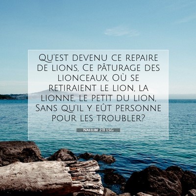 Picture 07 - Nahum 2:11 LSG - Qu'est devenu ce repaire de lions, Ce pâturage - Bible Verse Picture