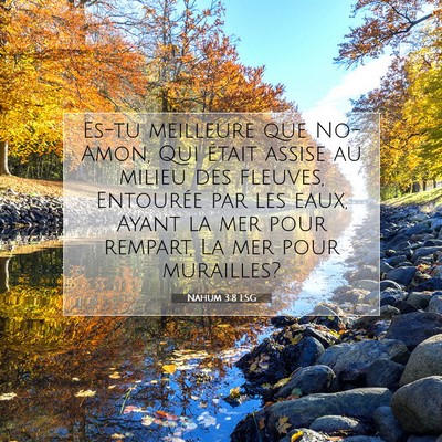 Picture 07 - Nahum 3:8 LSG - Es-tu meilleure que No-Amon, Qui était assise au - Bible Verse Picture