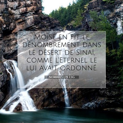 Picture 07 - Nombres 1:19 LSG - Moïse en fit le dénombrement dans le désert de - Bible Verse Picture