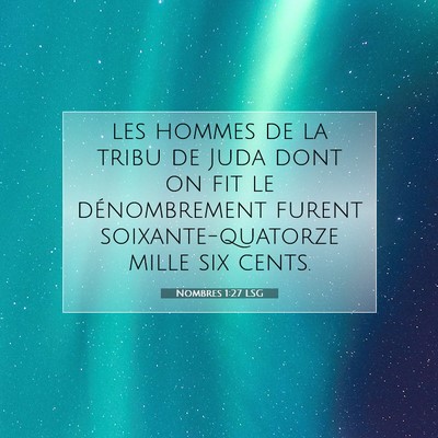 Picture 07 - Nombres 1:27 LSG - les hommes de la tribu de Juda dont on fit le - Bible Verse Picture
