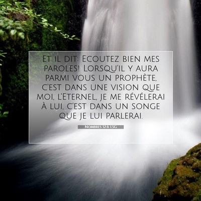 Picture 07 - Nombres 12:6 LSG - Et il dit: Ecoutez bien mes paroles! Lorsqu'il y - Bible Verse Picture
